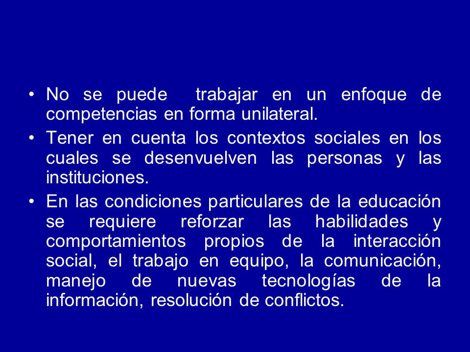 No se puede trabajar en un enfoque de competencias en forma unilateral.