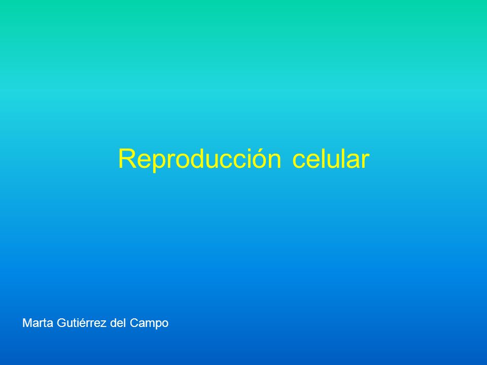 Reproducción celular Marta Gutiérrez del Campo
