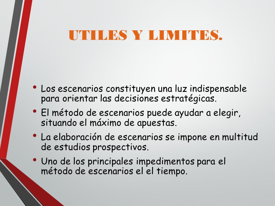 UTILES Y LIMITES. Los escenarios constituyen una luz indispensable para orientar las decisiones estratégicas.