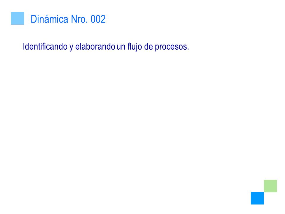 Dinámica Nro. 002 Identificando y elaborando un flujo de procesos.