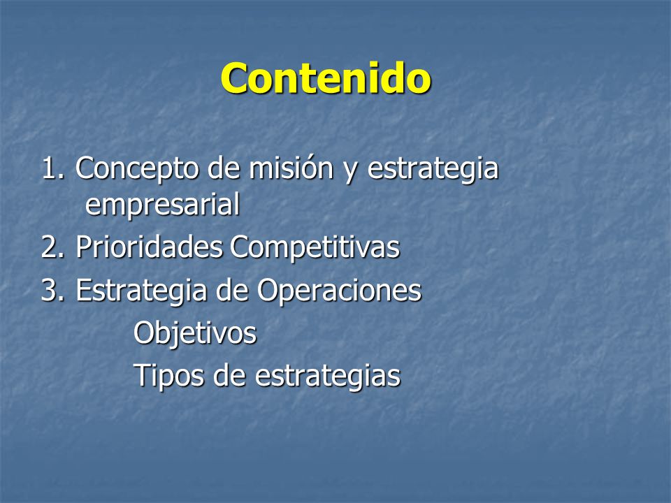 Contenido 1. Concepto de misión y estrategia empresarial