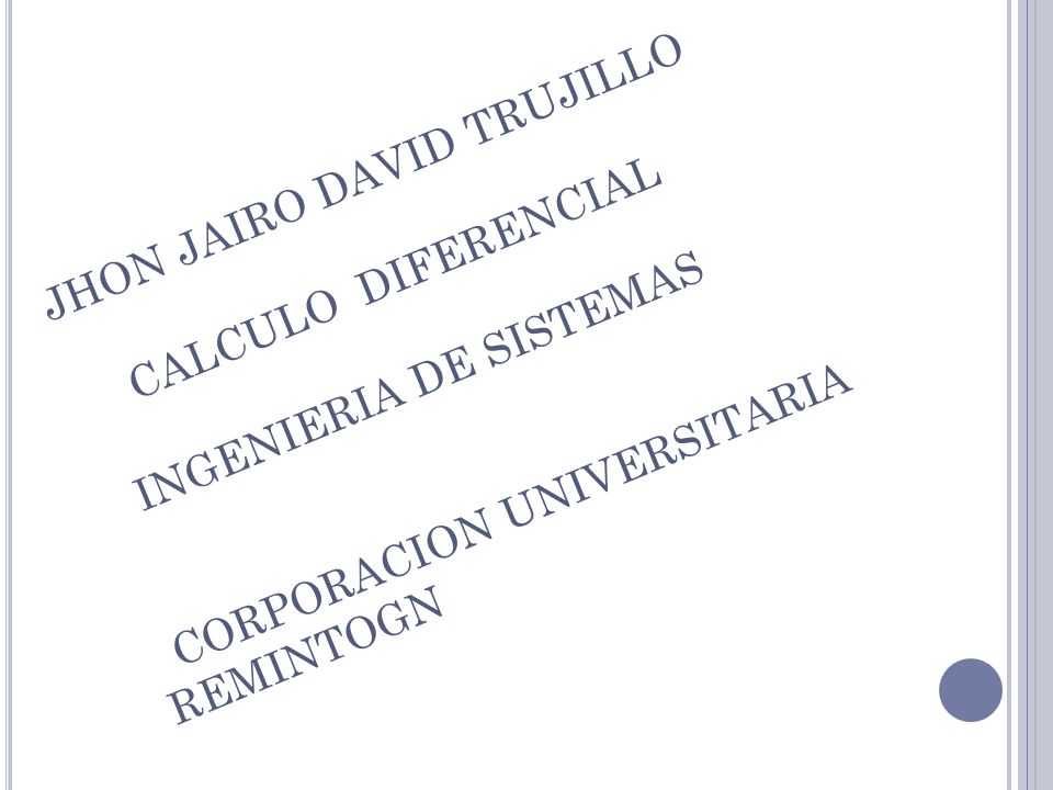 JHON JAIRO DAVID TRUJILLO CALCULO DIFERENCIAL INGENIERIA DE SISTEMAS CORPORACION UNIVERSITARIA REMINTOGN