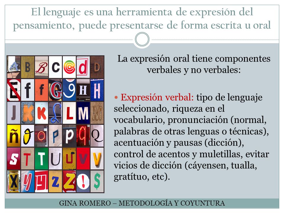 El lenguaje es una herramienta de expresión del pensamiento, puede presentarse de forma escrita u oral