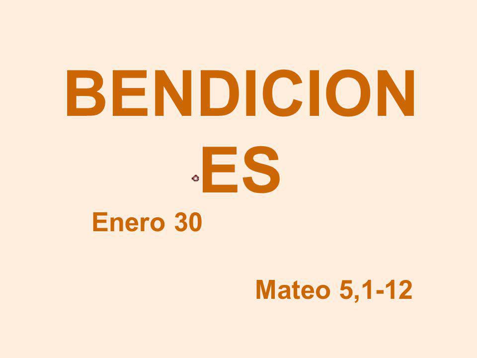 BENDICIONES Enero 30 Mateo 5,1-12