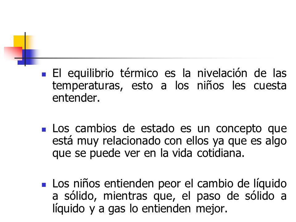 El equilibrio térmico es la nivelación de las temperaturas, esto a los niños les cuesta entender.