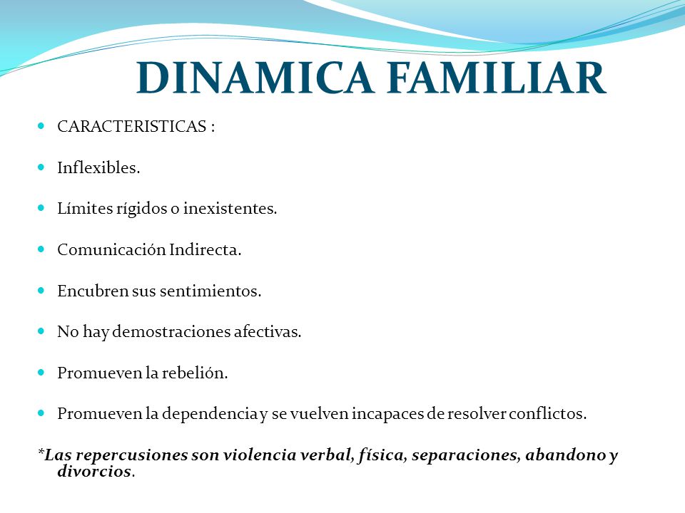 DINAMICA FAMILIAR CARACTERISTICAS : Inflexibles.