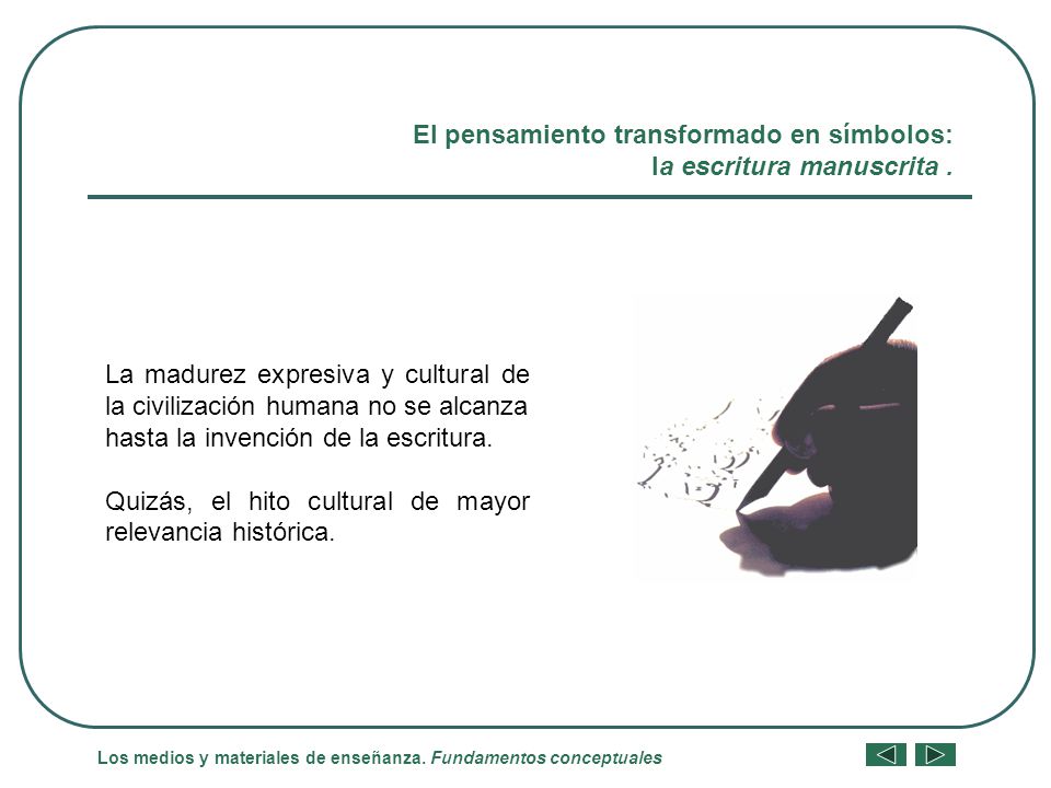El pensamiento transformado en símbolos: la escritura manuscrita .
