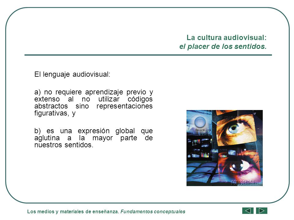 La cultura audiovisual: el placer de los sentidos.