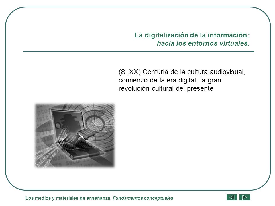 La digitalización de la información: hacia los entornos virtuales.