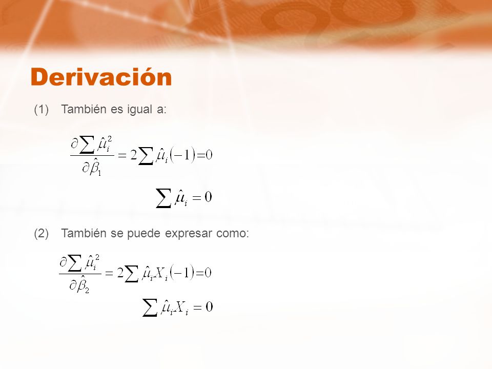 Derivación (1) También es igual a: (2) También se puede expresar como: