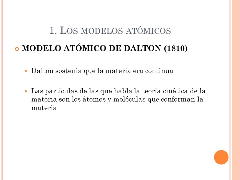 1. Los modelos atómicos MODELO ATÓMICO DE DALTON (1810)