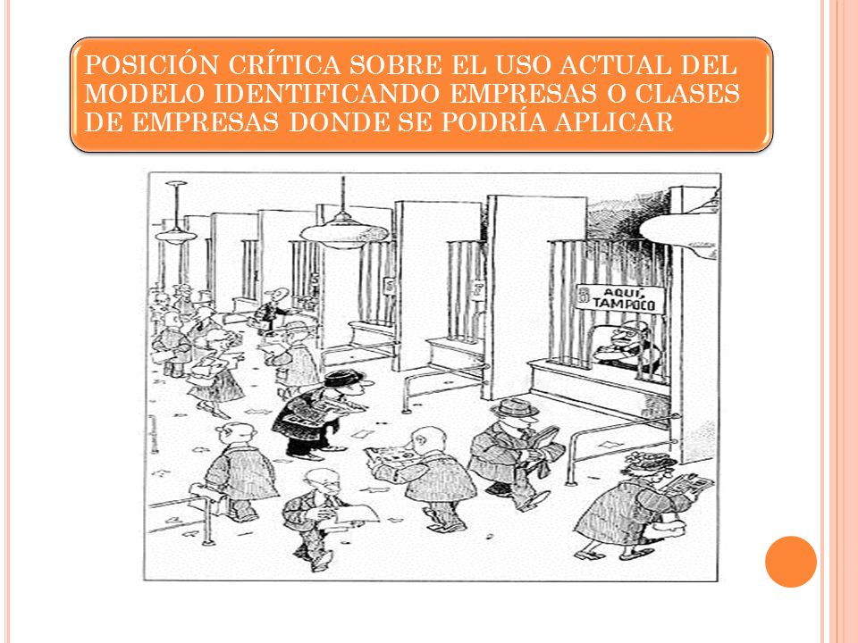 POSICIÓN CRÍTICA SOBRE EL USO ACTUAL DEL MODELO IDENTIFICANDO EMPRESAS O CLASES DE EMPRESAS DONDE SE PODRÍA APLICAR
