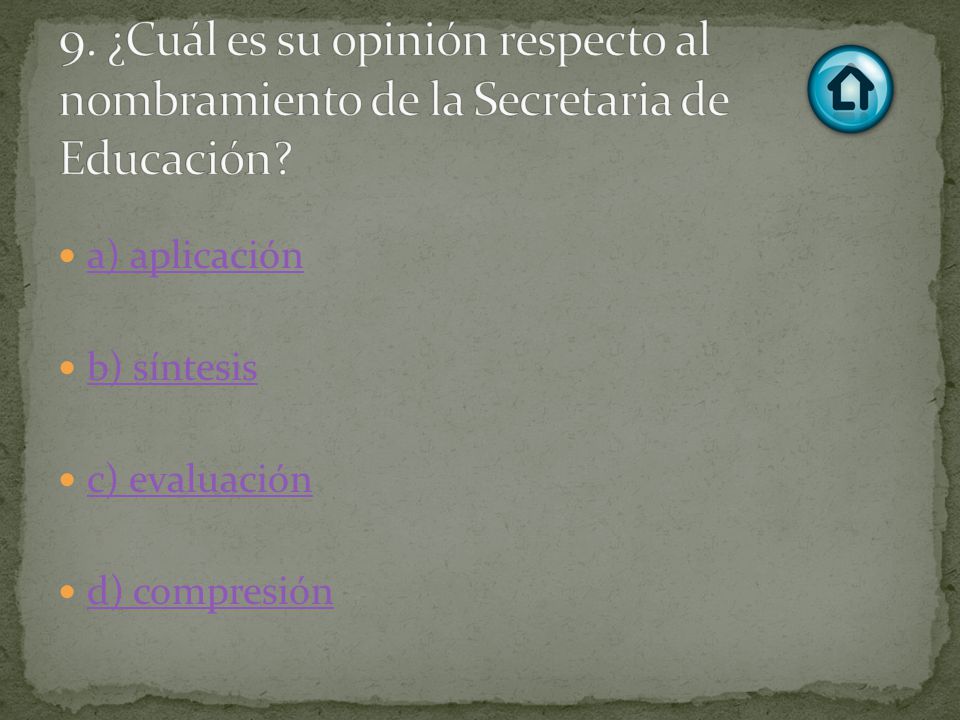 9. ¿Cuál es su opinión respecto al nombramiento de la Secretaria de Educación