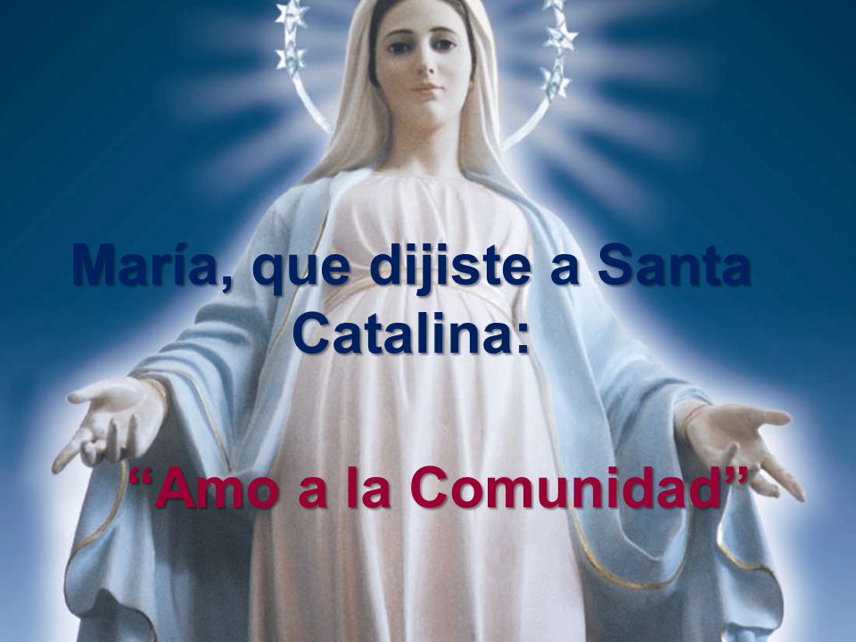 María, que dijiste a Santa Catalina: