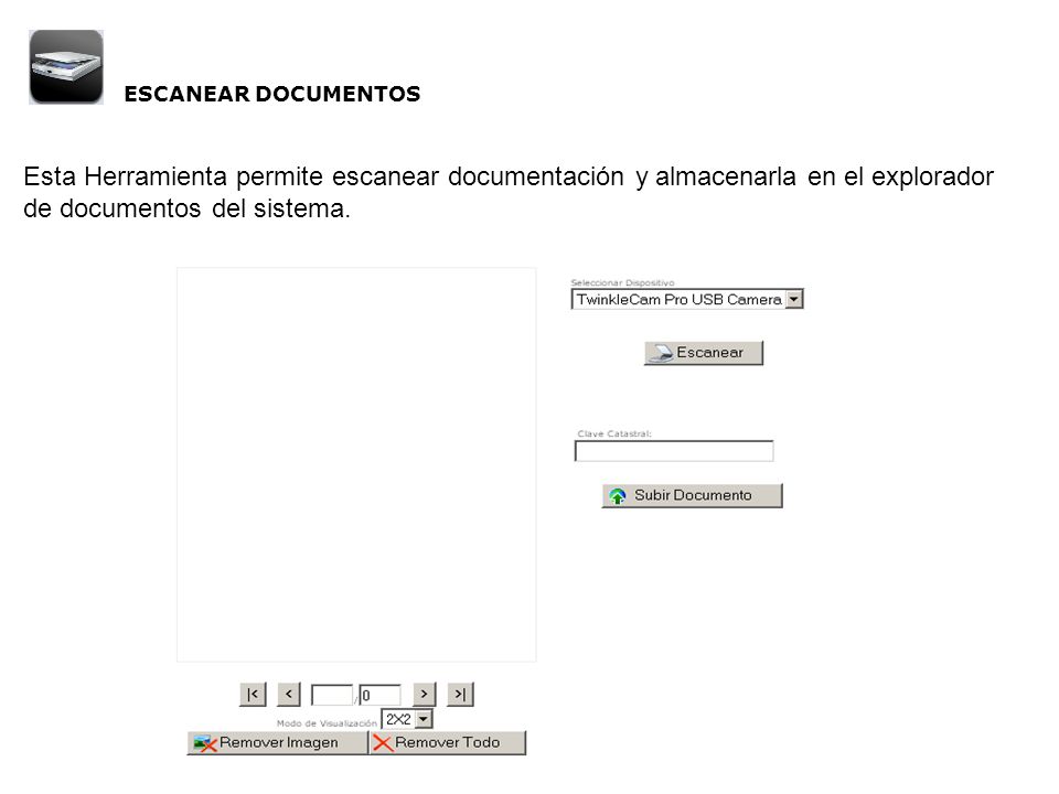 ESCANEAR DOCUMENTOS Esta Herramienta permite escanear documentación y almacenarla en el explorador de documentos del sistema.