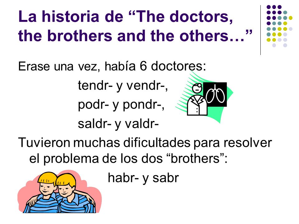 La historia de The doctors, the brothers and the others…