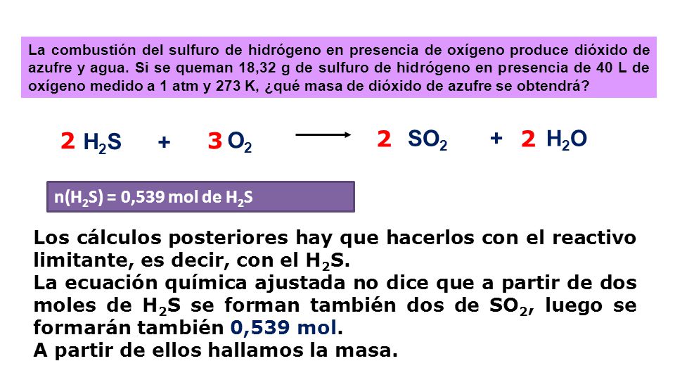 H2S O2 2 SO2 + 2 H2O n(H2S) = 0,539 mol de H2S