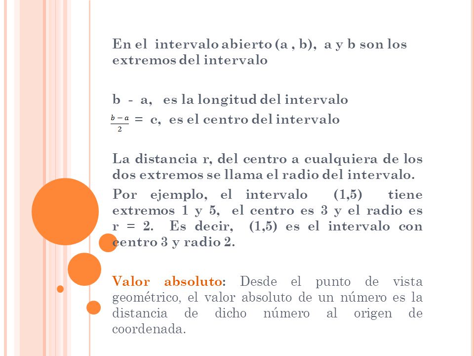 En el intervalo abierto (a , b), a y b son los extremos del intervalo