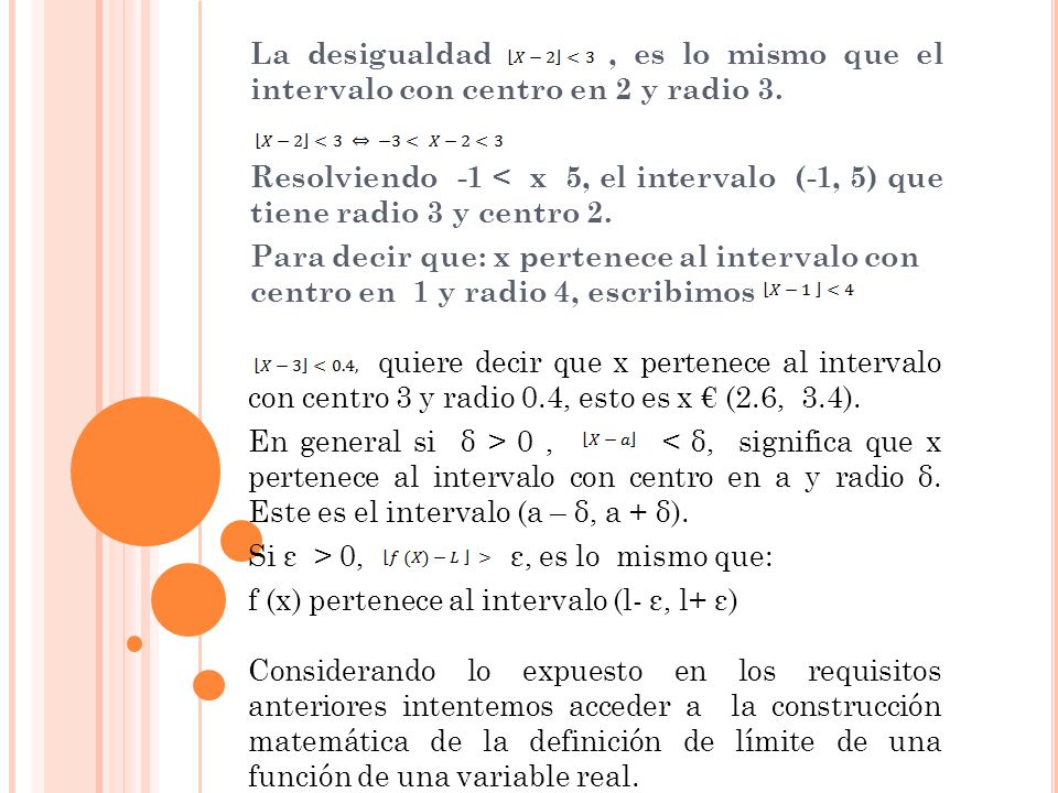 La desigualdad , es lo mismo que el intervalo con centro en 2 y radio 3.