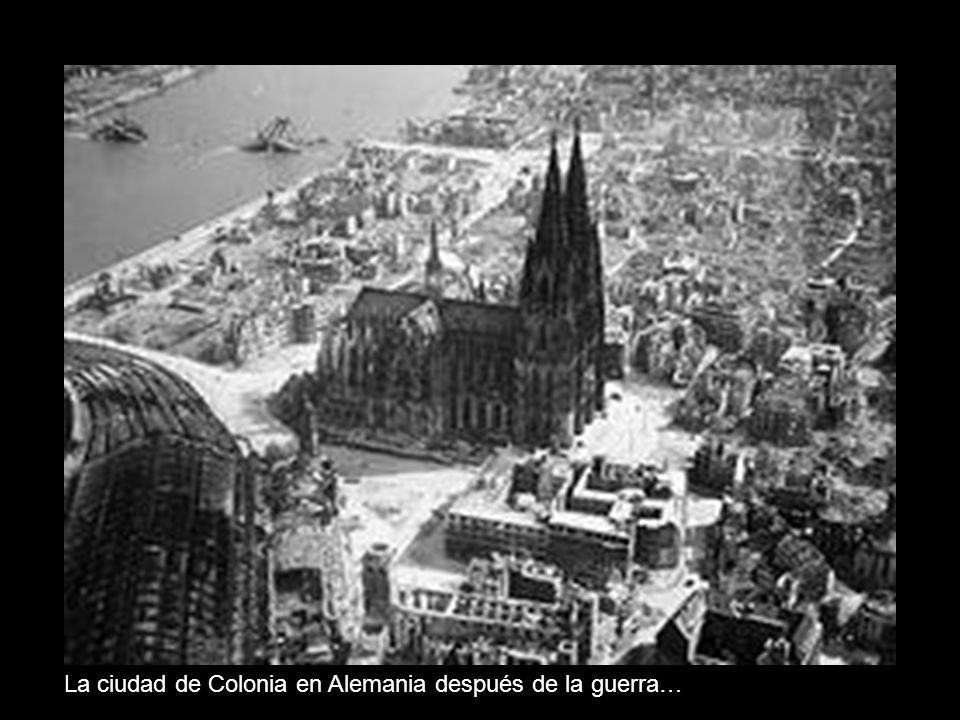 La ciudad de Colonia en Alemania después de la guerra…