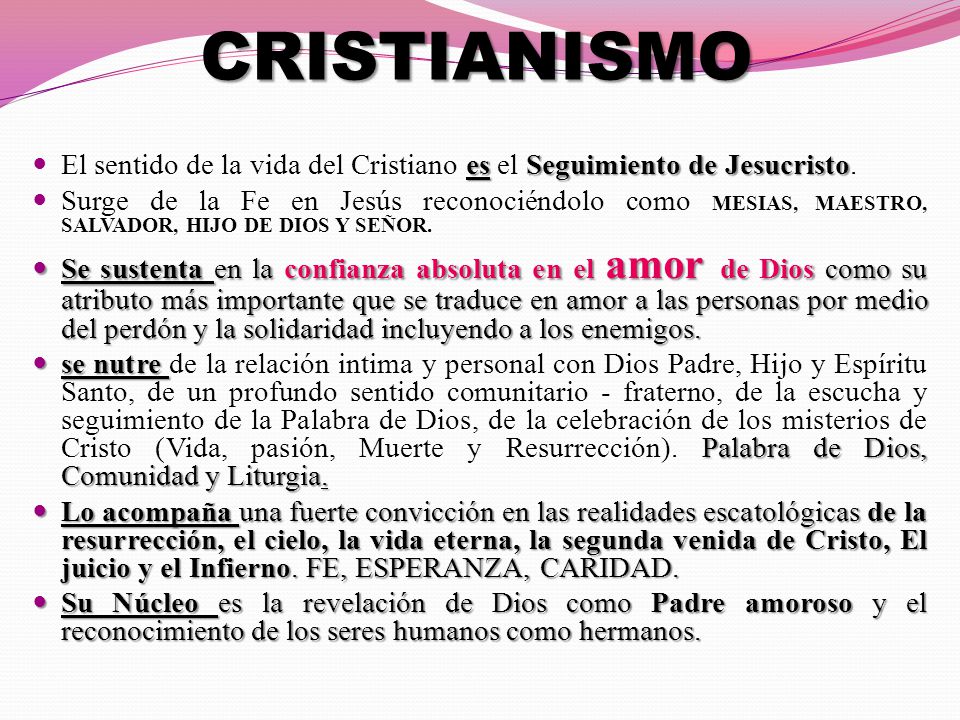 CRISTIANISMO El sentido de la vida del Cristiano es el Seguimiento de Jesucristo.