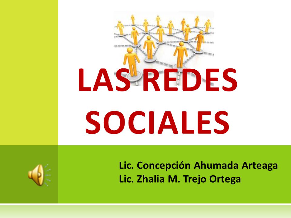 LAS REDES SOCIALES Lic. Concepción Ahumada Arteaga