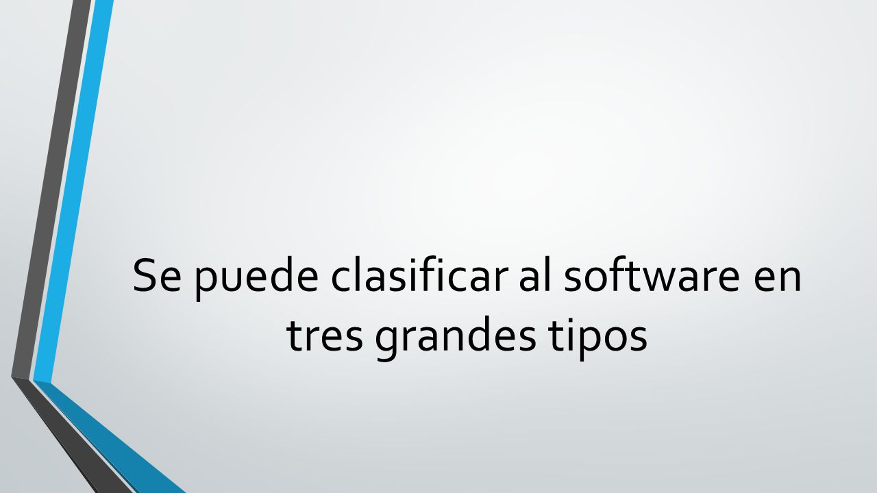 Se puede clasificar al software en tres grandes tipos