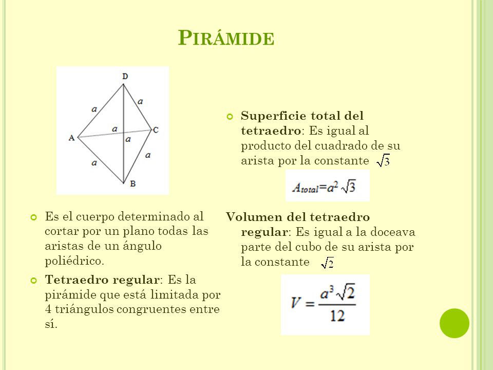 Pirámide Superficie total del tetraedro: Es igual al producto del cuadrado de su arista por la constante.