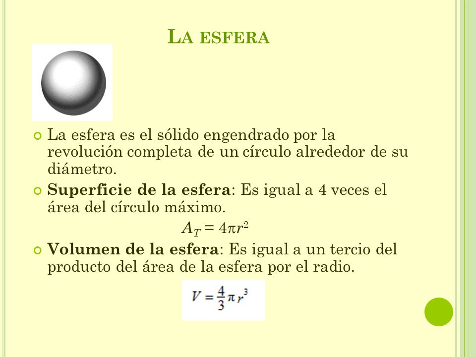 La esfera La esfera es el sólido engendrado por la revolución completa de un círculo alrededor de su diámetro.