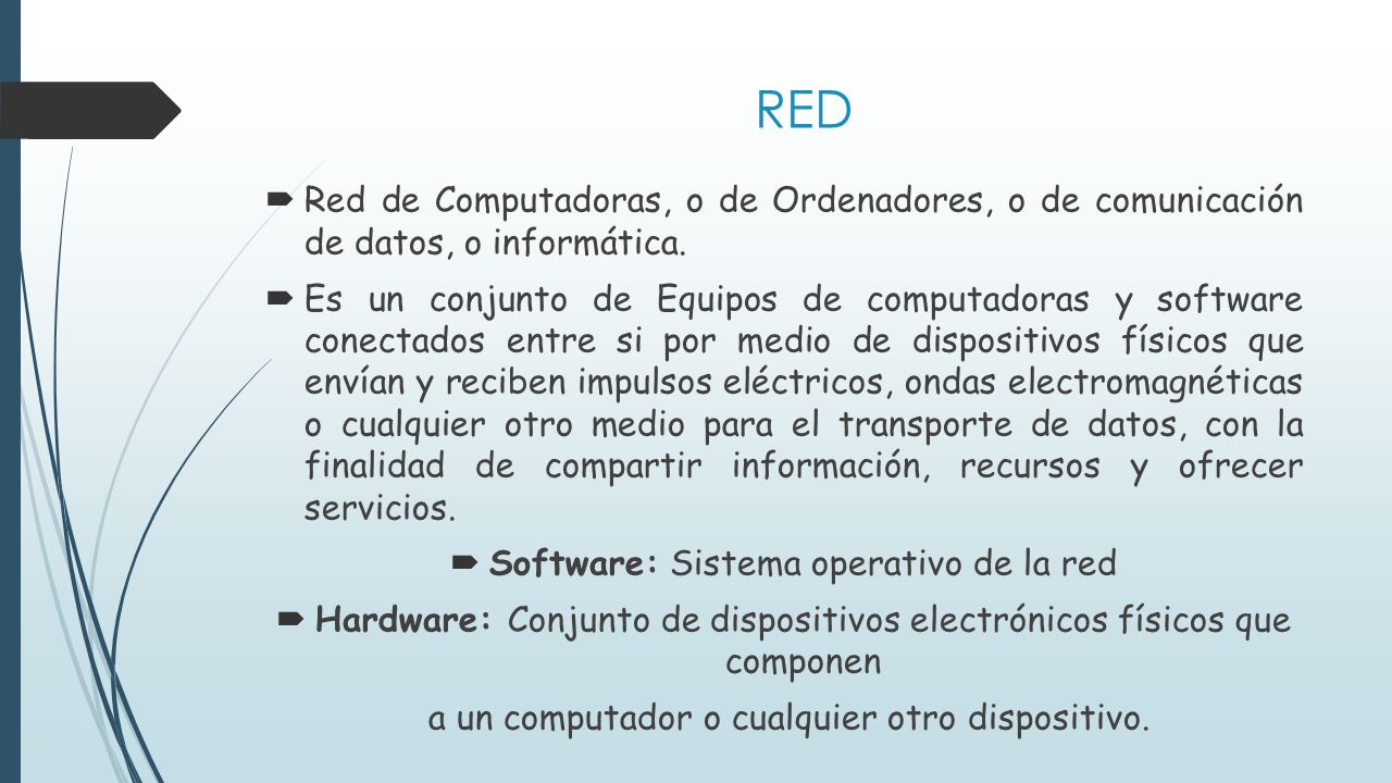 RED Red de Computadoras, o de Ordenadores, o de comunicación de datos, o informática.