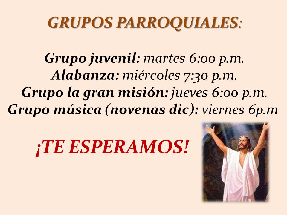 GRUPOS PARROQUIALES: Grupo juvenil: martes 6:00 p.m.