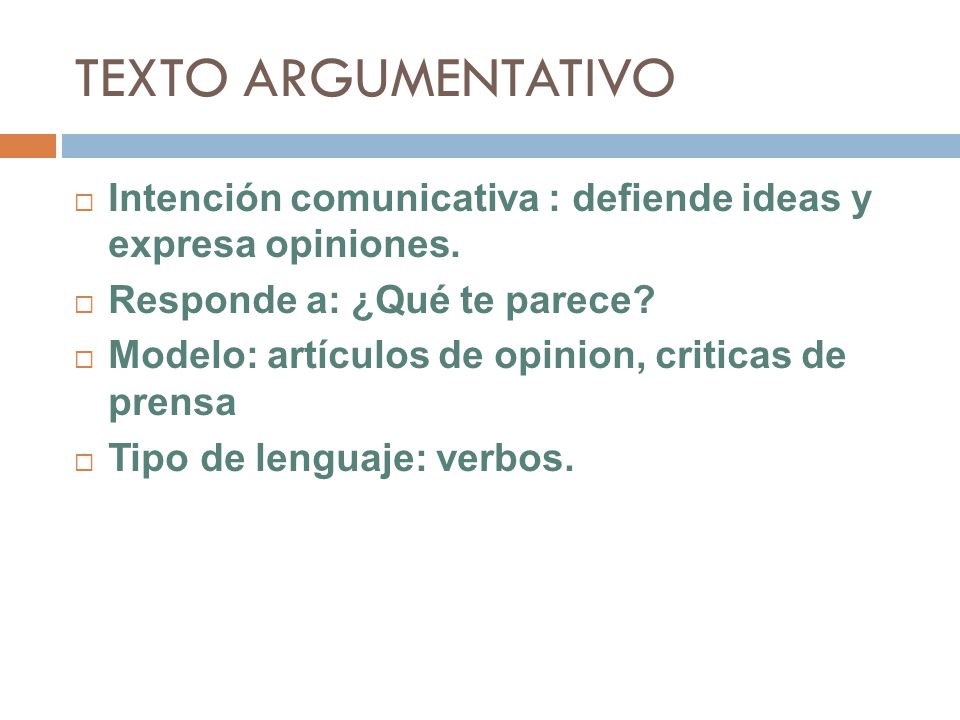 TEXTO ARGUMENTATIVO Intención comunicativa : defiende ideas y expresa opiniones. Responde a: ¿Qué te parece