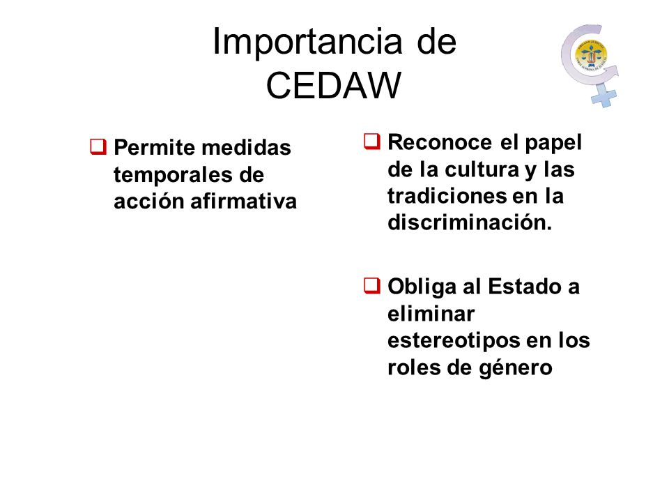 Importancia de CEDAW Reconoce el papel de la cultura y las tradiciones en la discriminación.