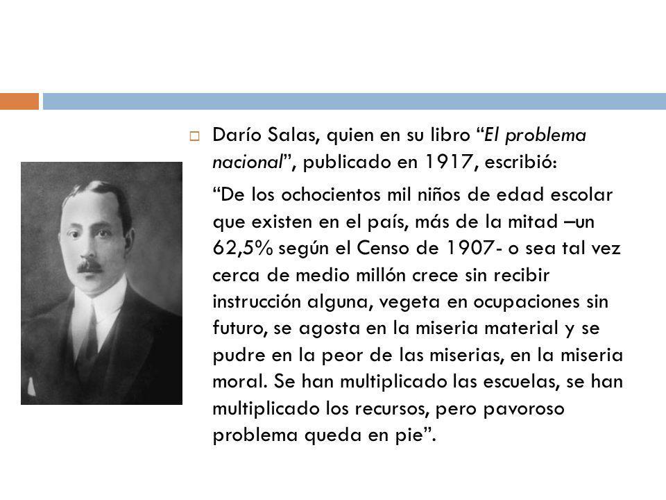 Darío Salas, quien en su libro El problema nacional , publicado en 1917, escribió:
