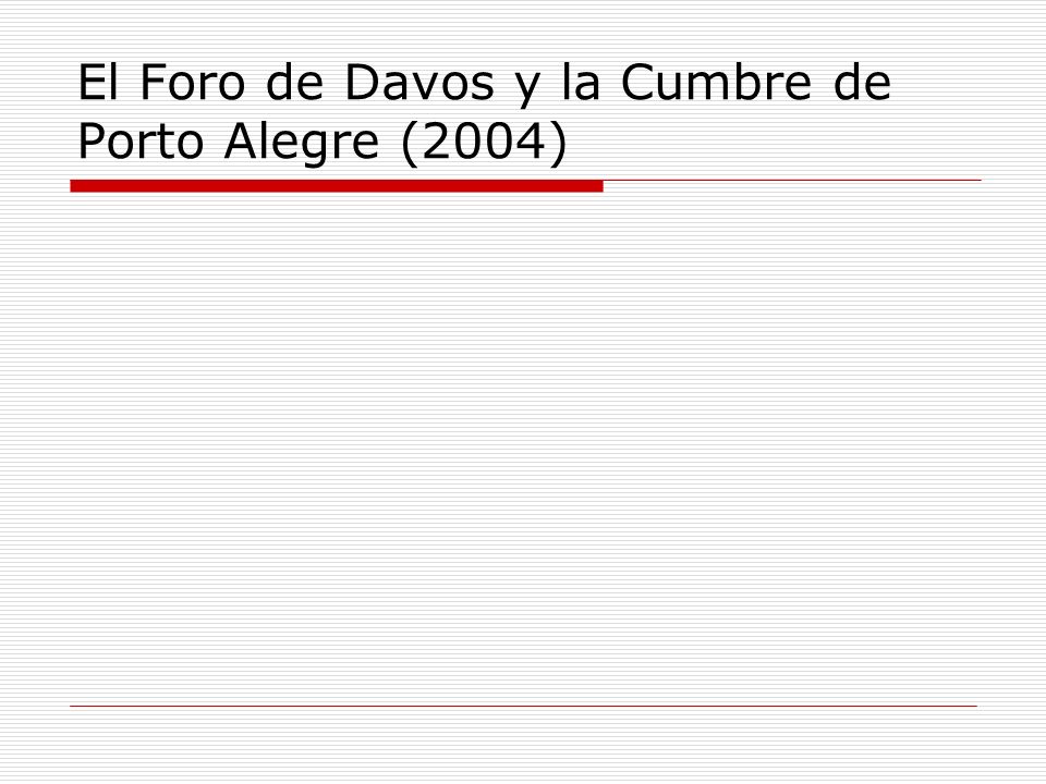El Foro de Davos y la Cumbre de Porto Alegre (2004)