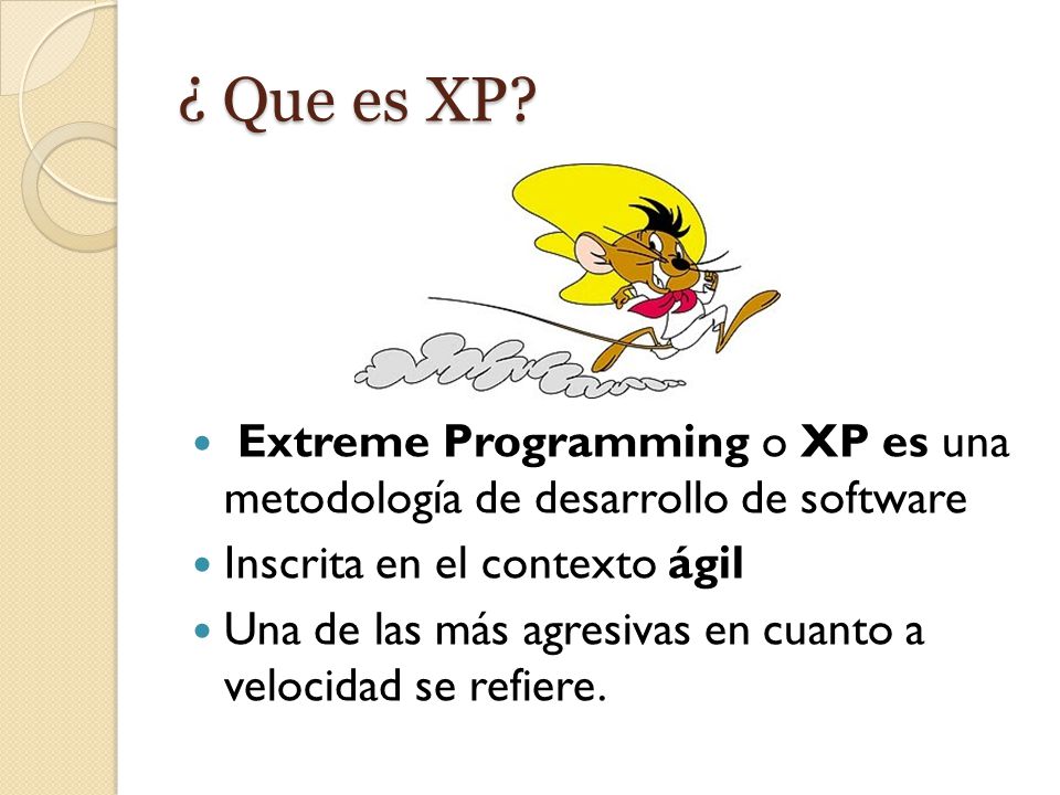 ¿ Que es XP Extreme Programming o XP es una metodología de desarrollo de software. Inscrita en el contexto ágil