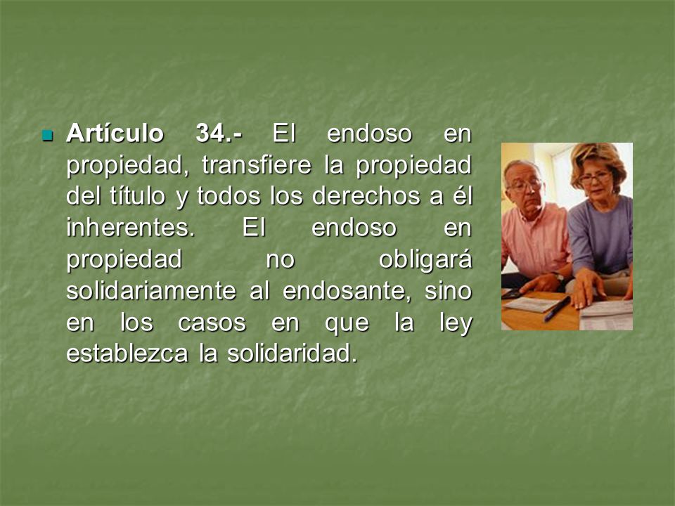 Artículo 34.- El endoso en propiedad, transfiere la propiedad del título y todos los derechos a él inherentes.