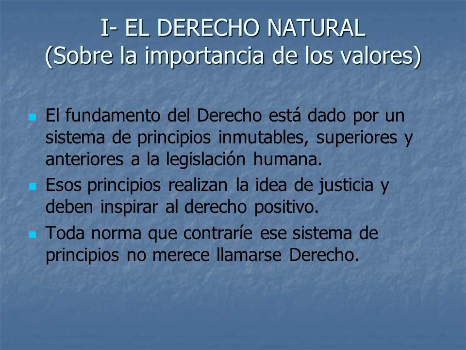 I- EL DERECHO NATURAL (Sobre la importancia de los valores)