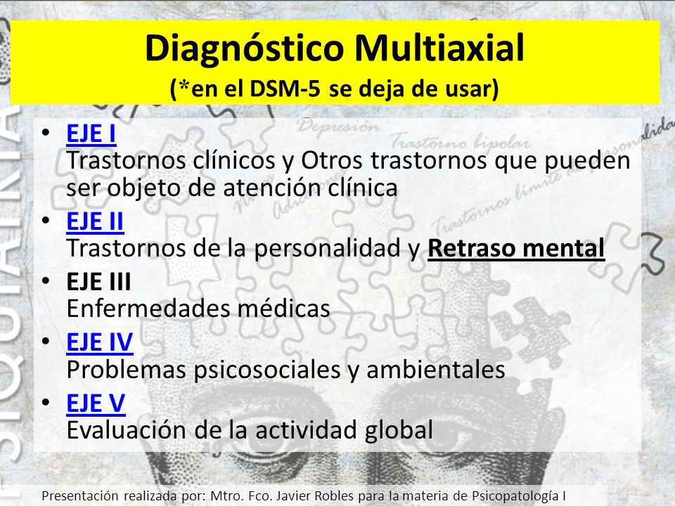 Diagnóstico Multiaxial (*en el DSM-5 se deja de usar)