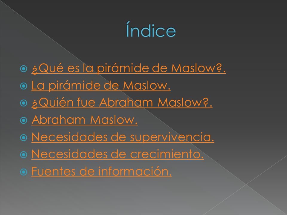Índice ¿Qué es la pirámide de Maslow . La pirámide de Maslow.