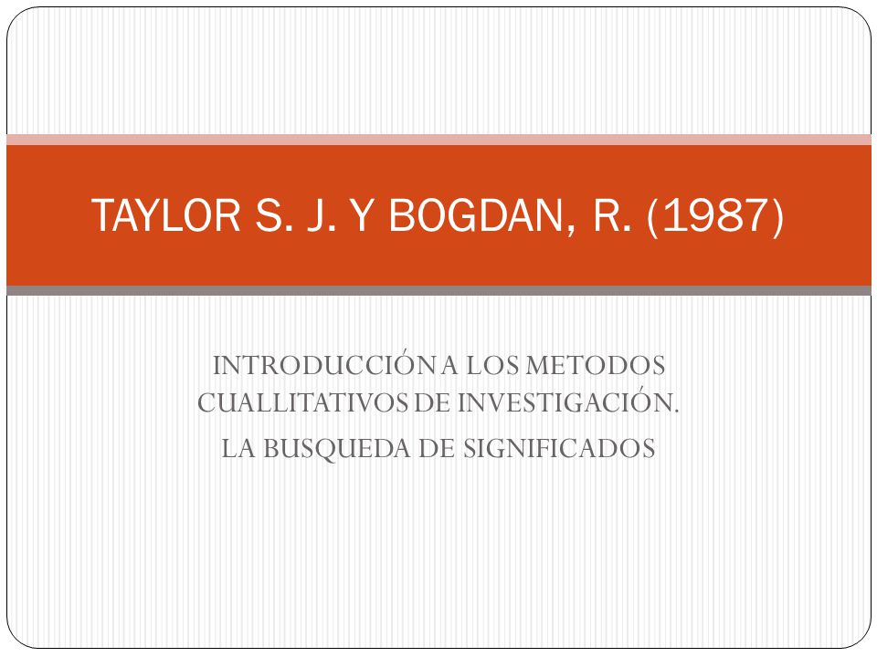 TAYLOR S. J. Y BOGDAN, R. (1987) INTRODUCCIÓN A LOS METODOS CUALLITATIVOS DE INVESTIGACIÓN.