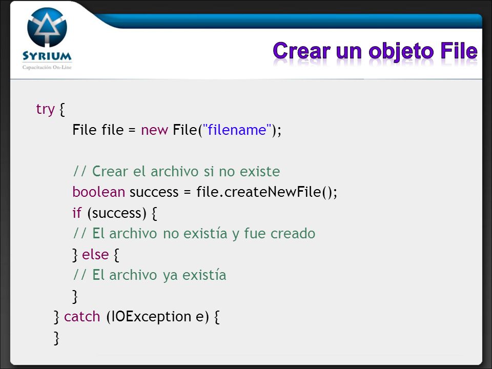 Crear un objeto File try { File file = new File( filename );