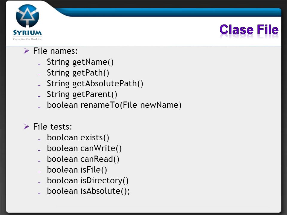 Clase File File names: String getName() String getPath()