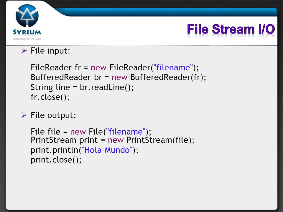 File Stream I/O File input: FileReader fr = new FileReader( filename ); BufferedReader br = new BufferedReader(fr);
