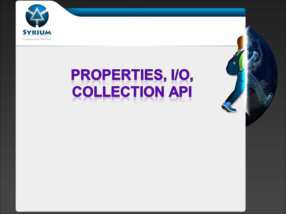 Properties, i/o, collection api