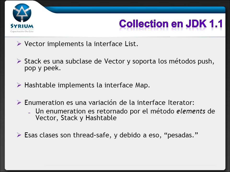 Collection en JDK 1.1 Vector implements la interface List.