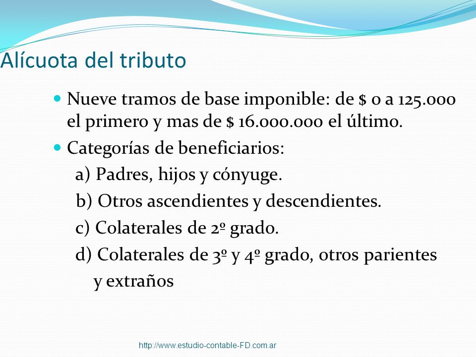 Alícuota del tributo Nueve tramos de base imponible: de $ 0 a el primero y mas de $ el último.