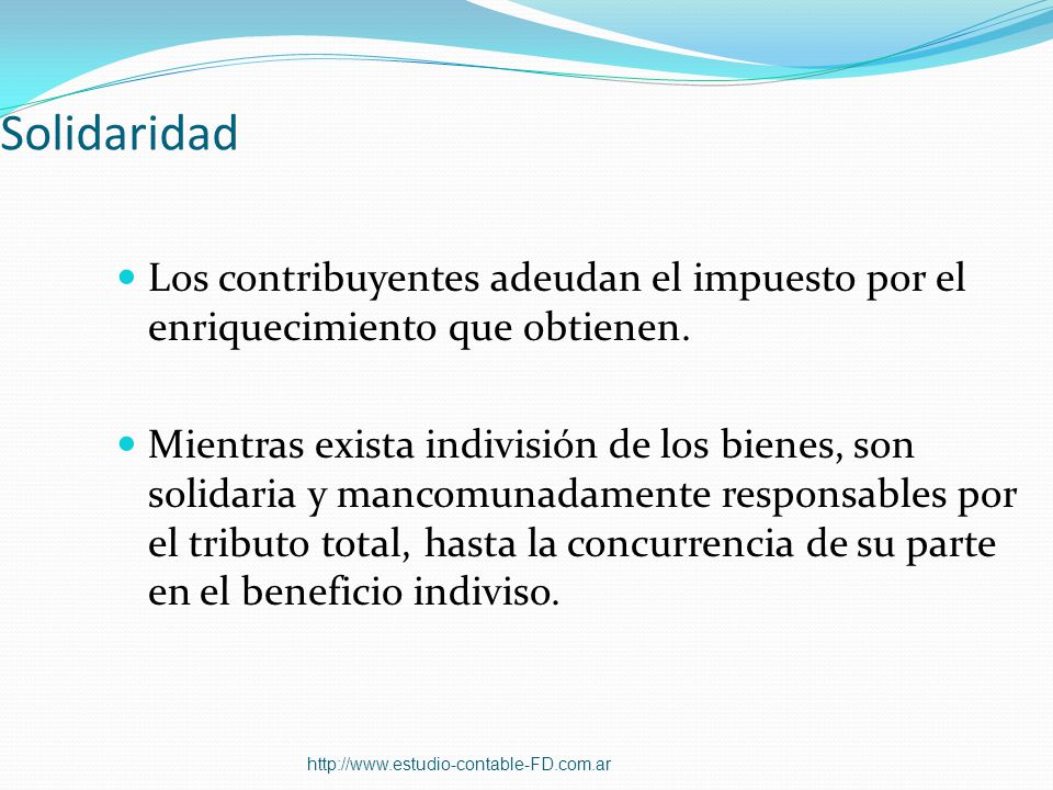 Solidaridad Los contribuyentes adeudan el impuesto por el enriquecimiento que obtienen.