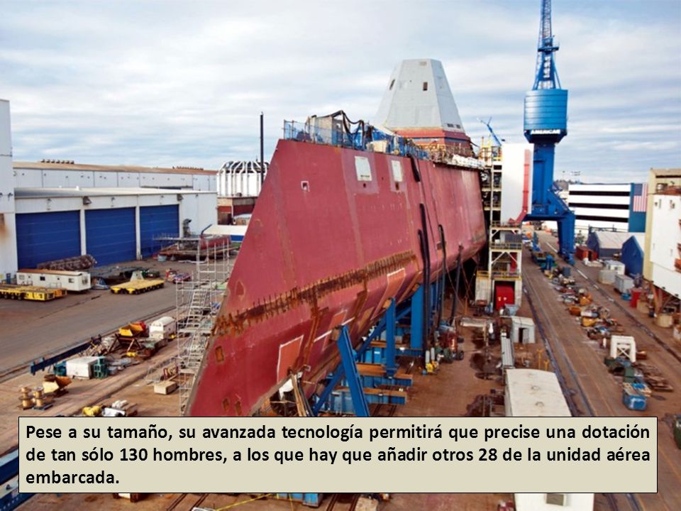 Pese a su tamaño, su avanzada tecnología permitirá que precise una dotación de tan sólo 130 hombres, a los que hay que añadir otros 28 de la unidad aérea embarcada.