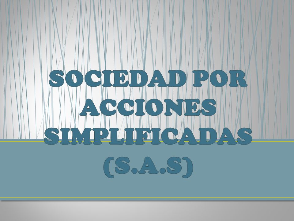 SOCIEDAD POR ACCIONES SIMPLIFICADAS (S.A.S)
